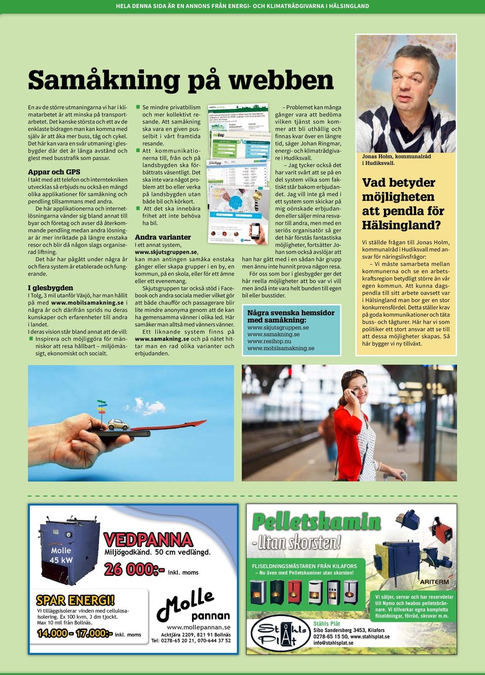 S midr privatbilism Appar och GPS I takt md att tlfo och itrtkik utvcklas så rbjuds u också mägd olika applikatior för samåkig och pdlig tillsammas md adra.
