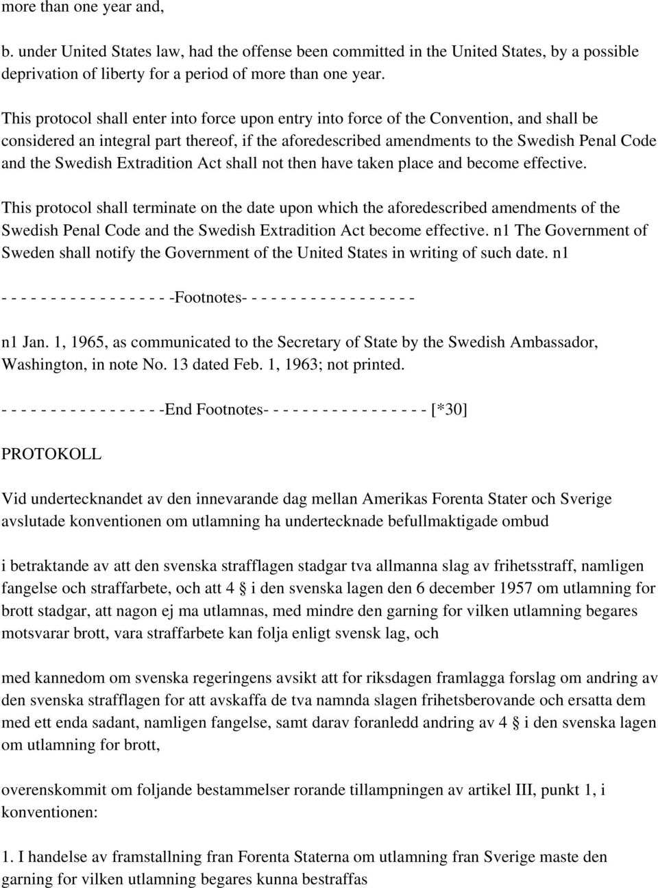 Swedish Extradition Act shall not then have taken place and become effective.