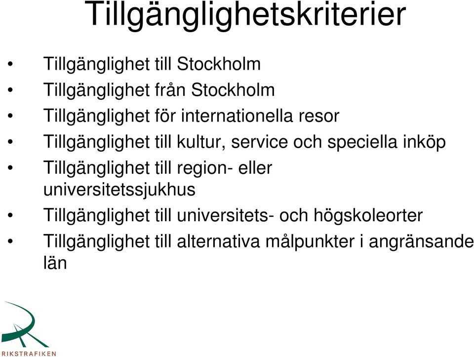 speciella inköp Tillgänglighet till region- eller universitetssjukhus Tillgänglighet