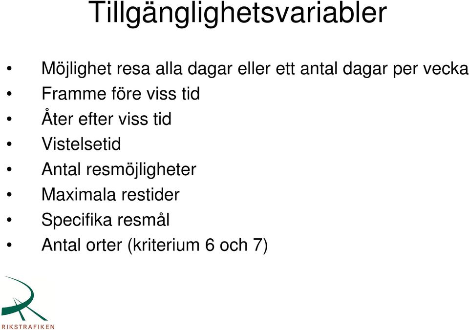 Åter efter viss tid Vistelsetid Antal resmöjligheter