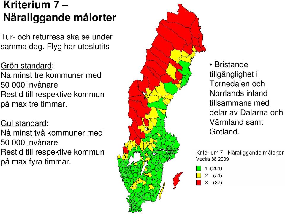 på max tre timmar.