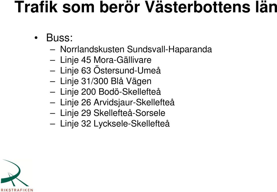 Östersund-Umeå Linje 31/300 Blå Vägen Linje 200 Bodö-Skellefteå