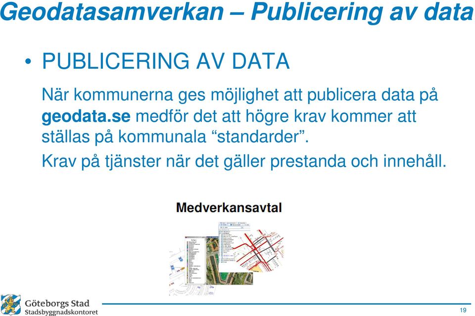 se medför det att högre krav kommer att ställas på kommunala