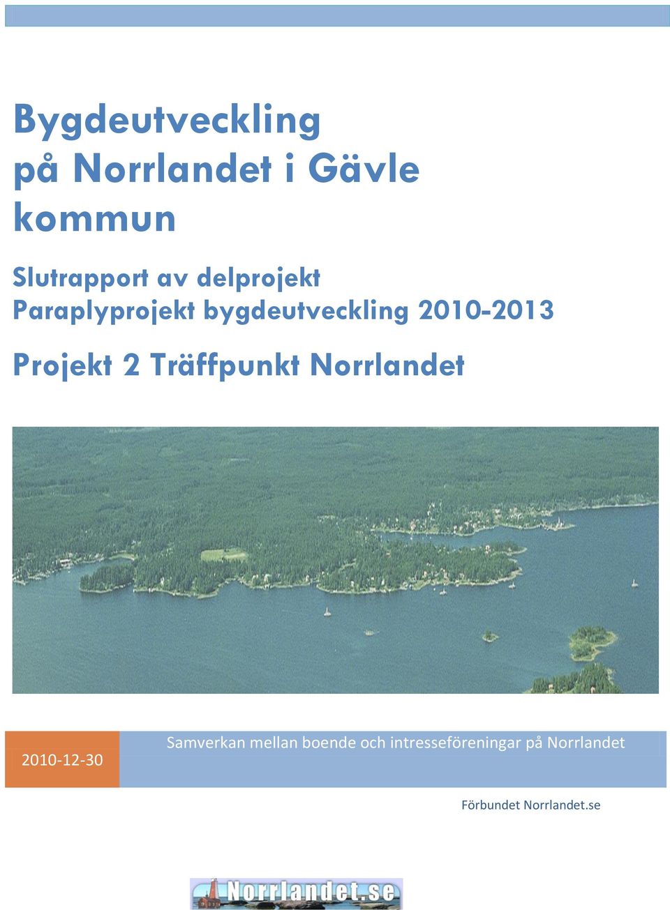 2010-2013 Projekt 2 Träffpunkt 2010-12-30