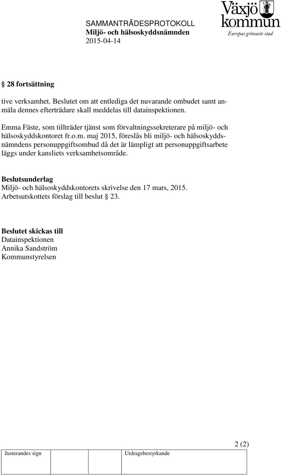 hälsoskyddsnämndens personuppgiftsombud då det är lämpligt att personuppgiftsarbete läggs under kansliets verksamhetsområde.