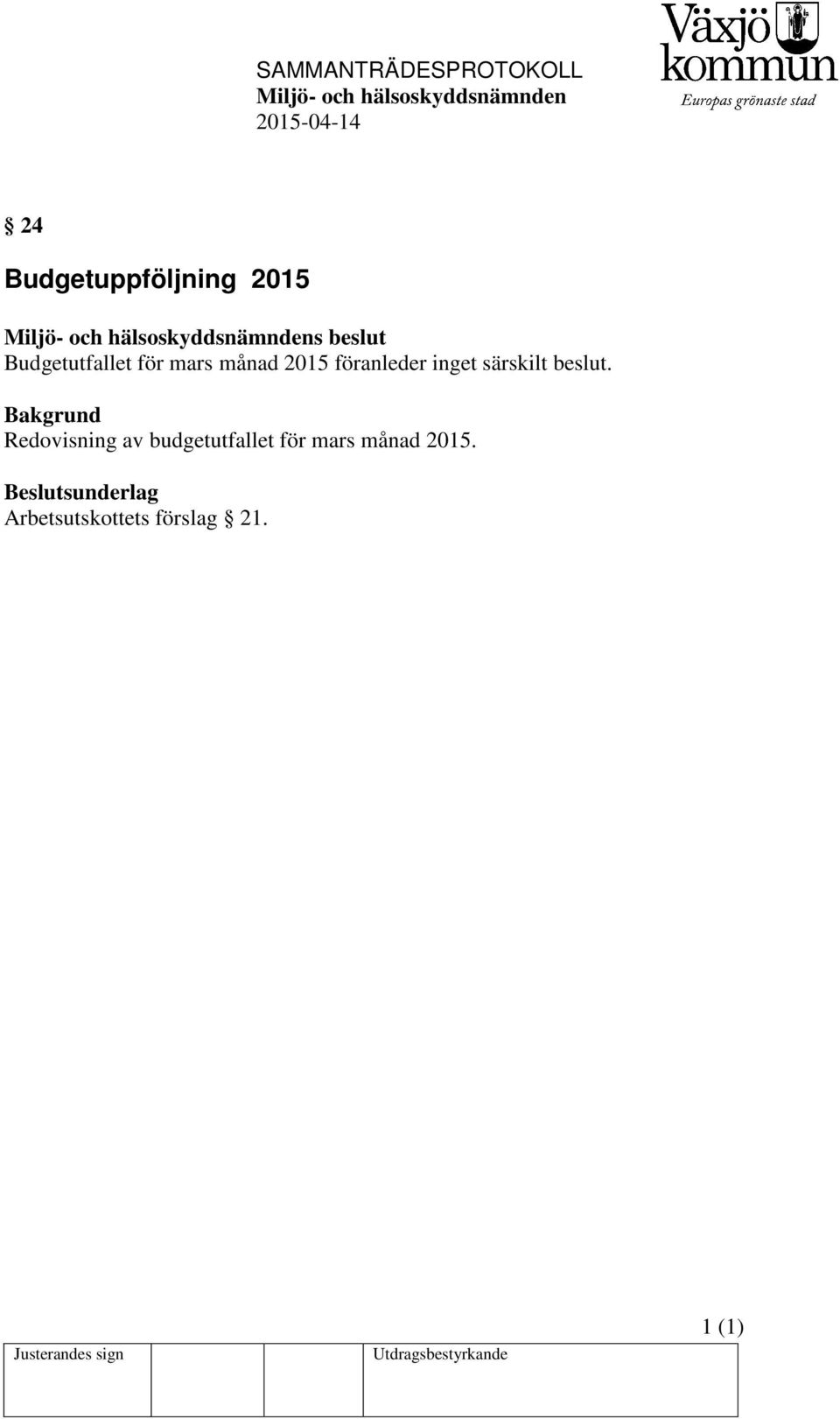 Bakgrund Redovisning av budgetutfallet för mars månad