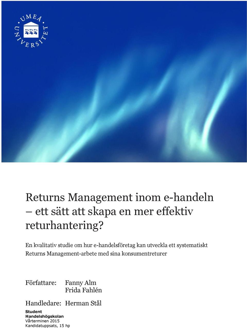 Management-arbete med sina konsumentreturer Författare: Fanny Alm Frida Fahlén