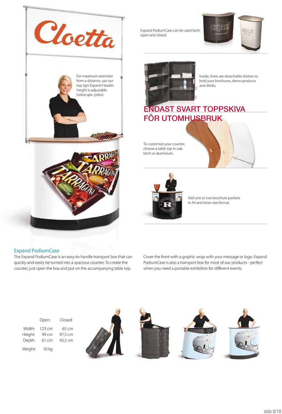 Add one or two brochure pockets in A4 and letter size format. Expand PodiumCase The Expand PodiumCase is an easy-to-handle transport box that can quickly and easily be turned into a spacious counter.