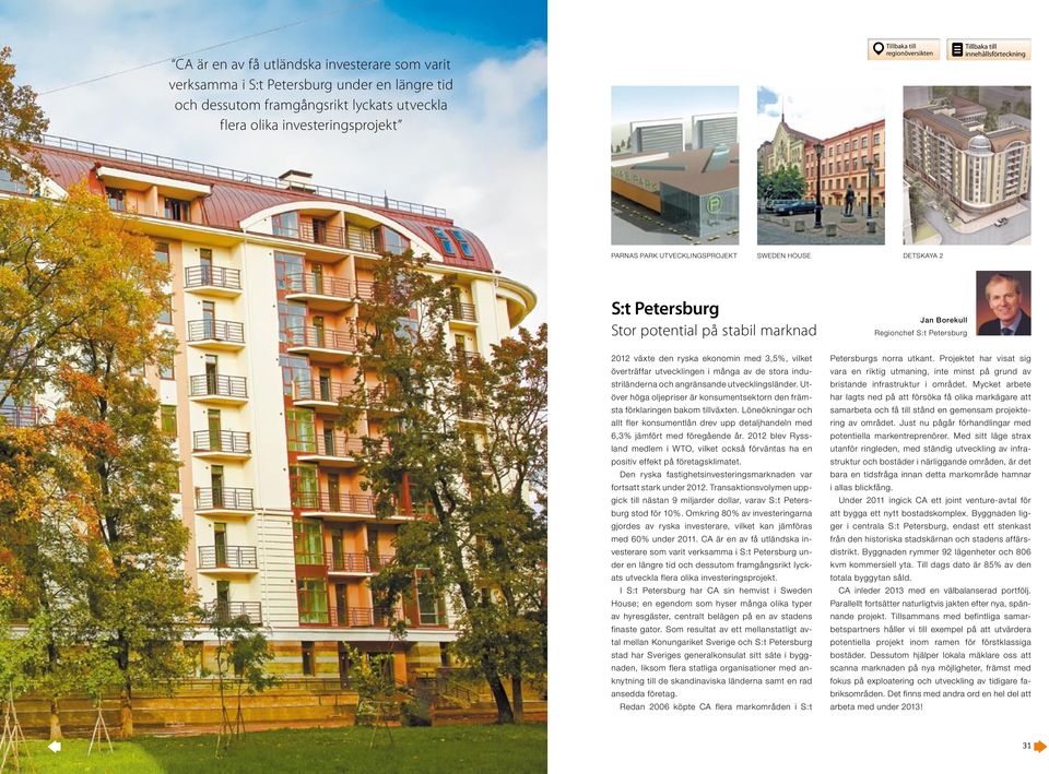 utvecklingen i många av de stora industriländerna och angränsande utvecklingsländer. Utöver höga oljepriser är konsumentsektorn den främsta förklaringen bakom tillväxten.