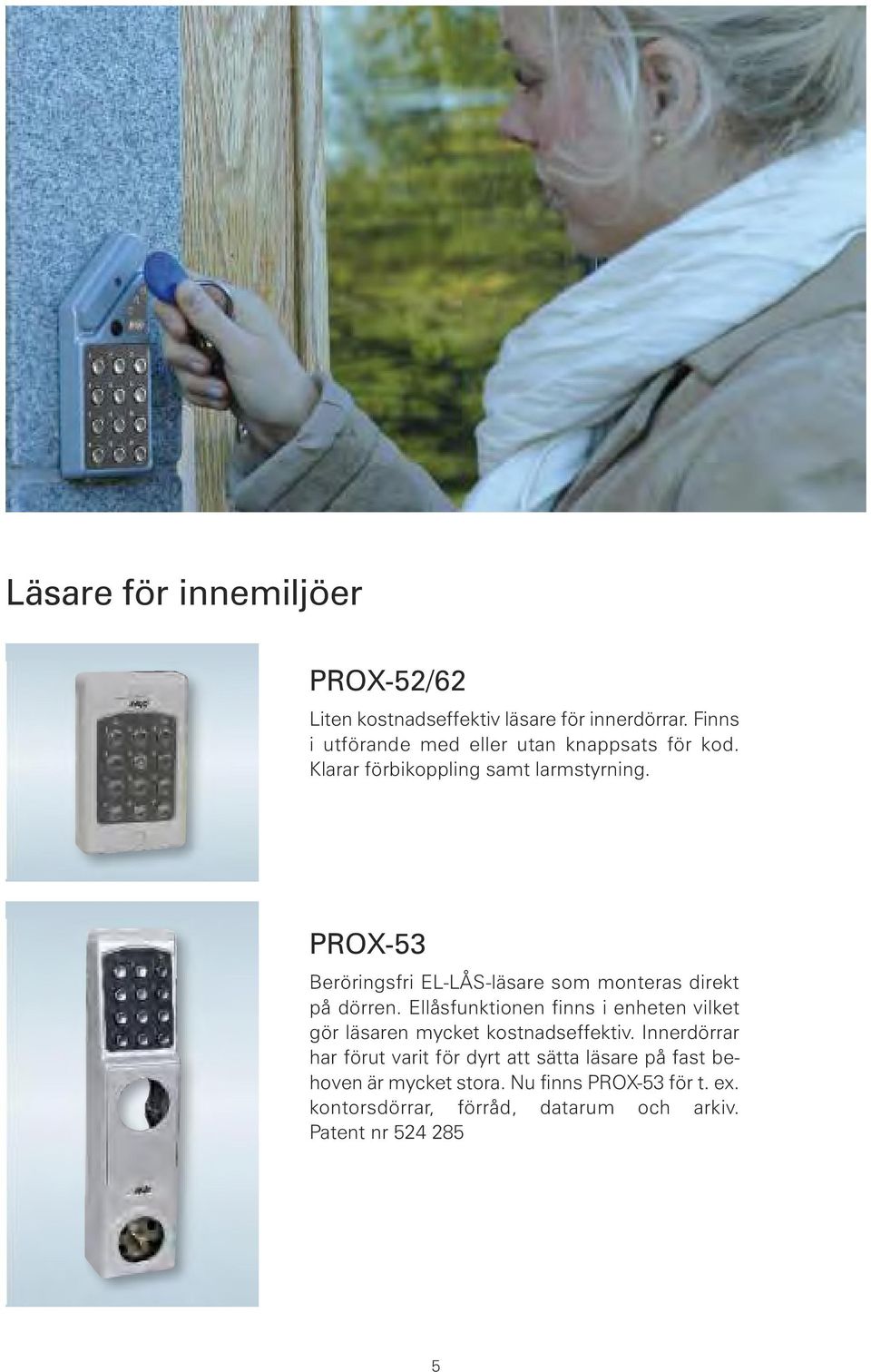 PROX-53 Beröringsfri EL-LÅS-läsare som monteras direkt på dörren.