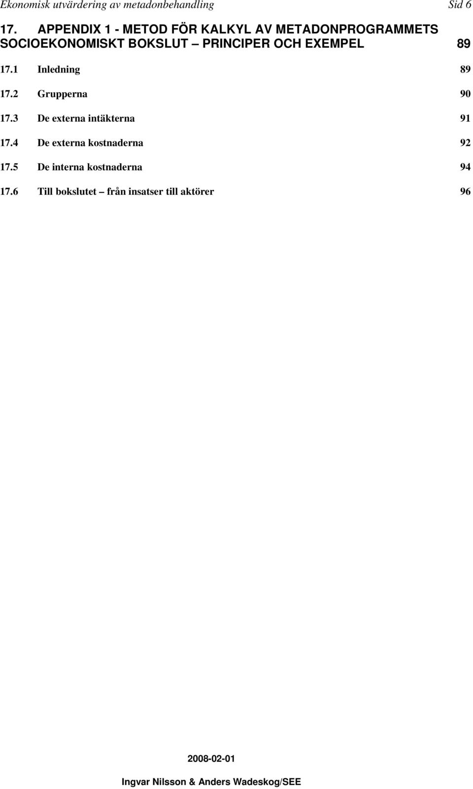 PRINCIPER OCH EXEMPEL 89 17.1 Inledning 89 17.2 Grupperna 90 17.