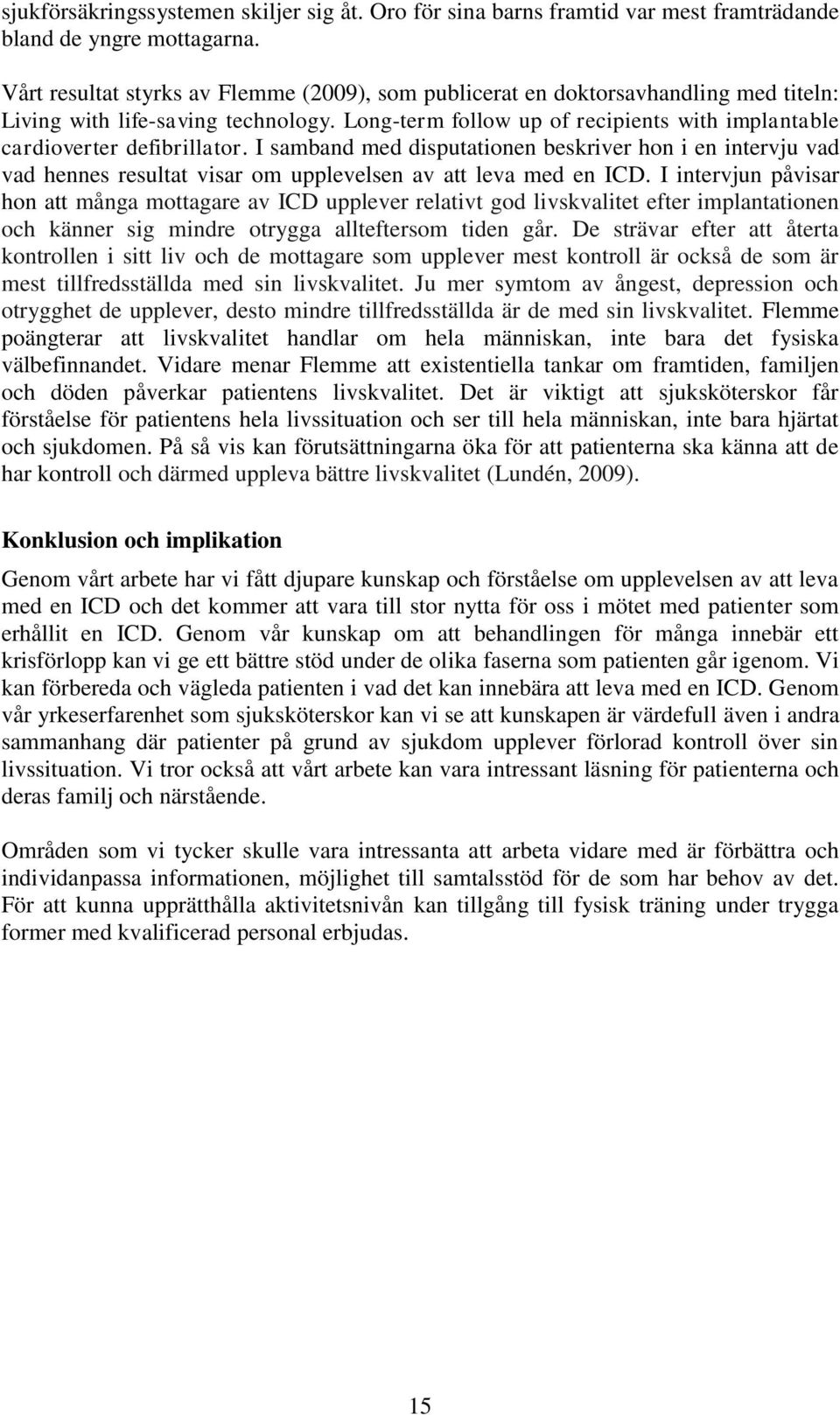 Long-term follow up of recipients with implantable cardioverter defibrillator.