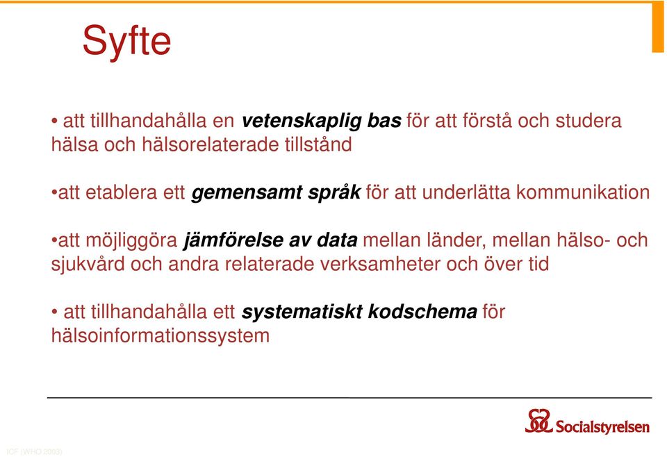 möjliggöra jämförelse av data mellan länder, mellan hälso- och sjukvård och andra relaterade