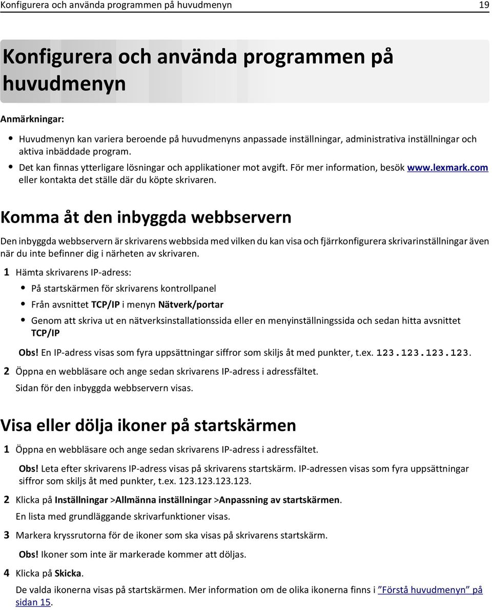 com eller kontakta det ställe där du köpte skrivaren.