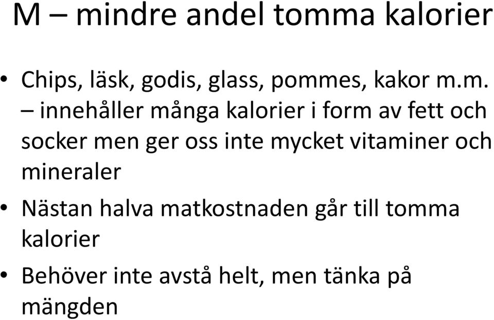 m. innehåller många kalorier i form av fett och socker men ger oss