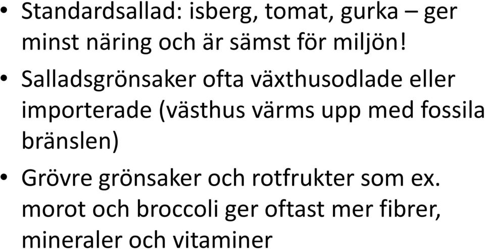 Salladsgrönsaker ofta växthusodlade eller importerade (västhus värms