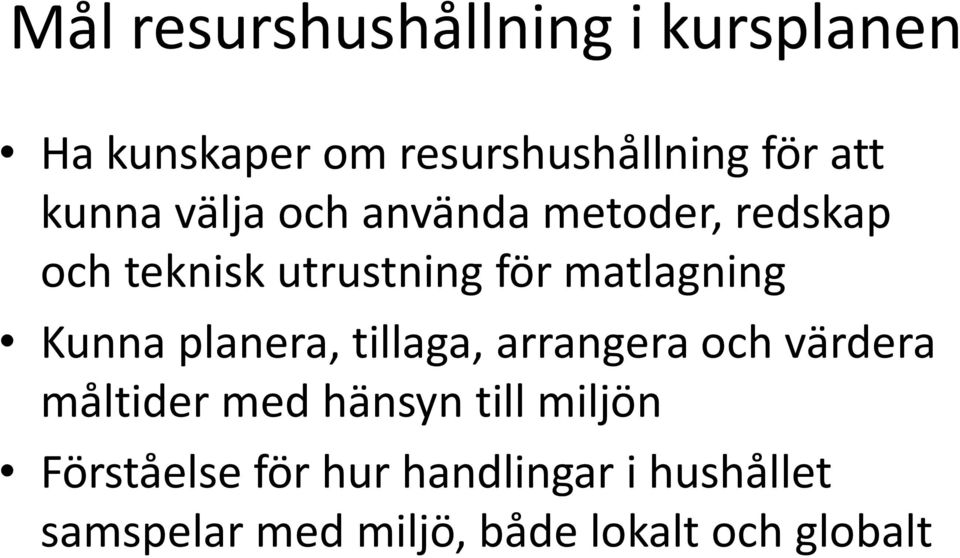 Kunna planera, tillaga, arrangera och värdera måltider med hänsyn till miljön