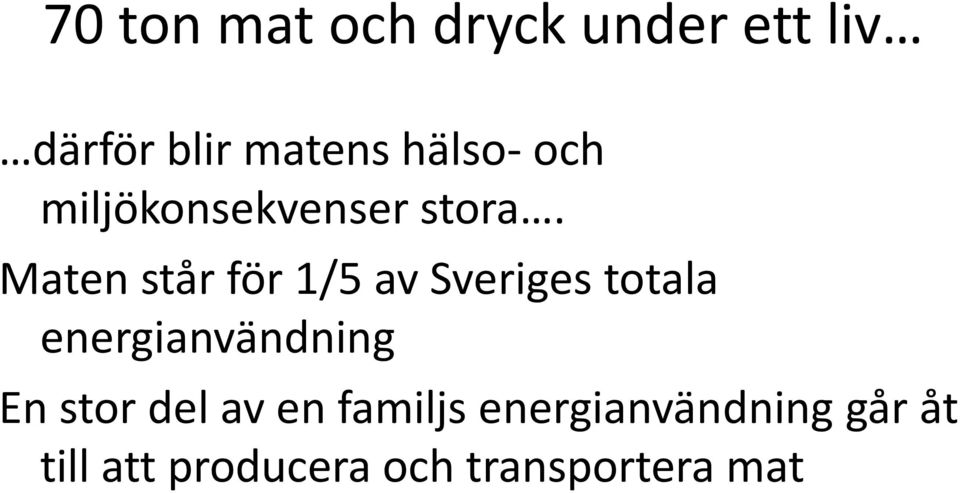 Maten står för 1/5 av Sveriges totala energianvändning En