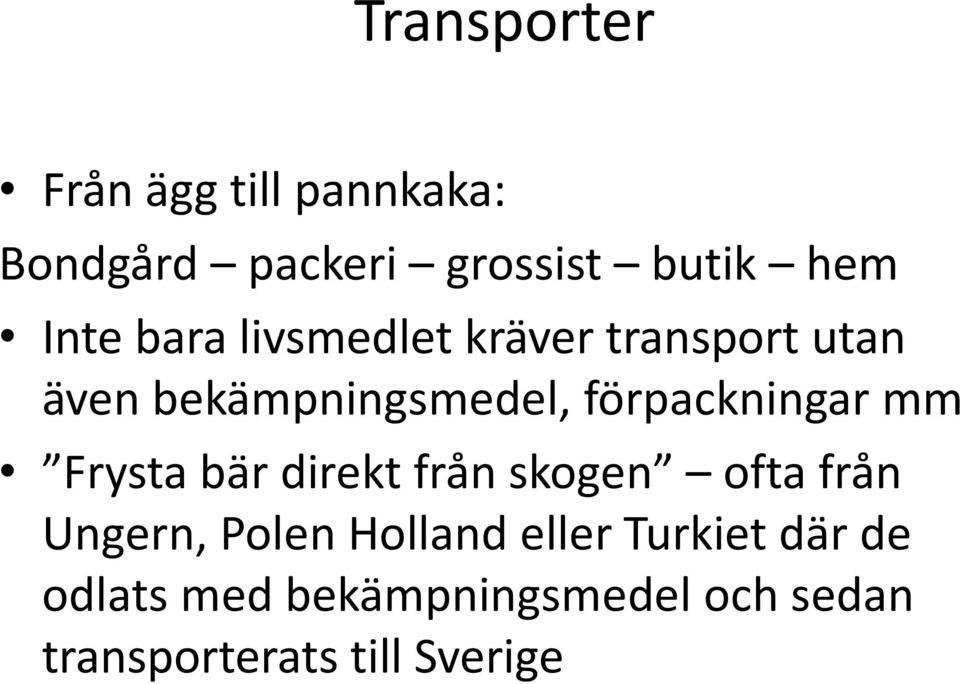 förpackningar mm Frysta bär direkt från skogen ofta från Ungern, Polen