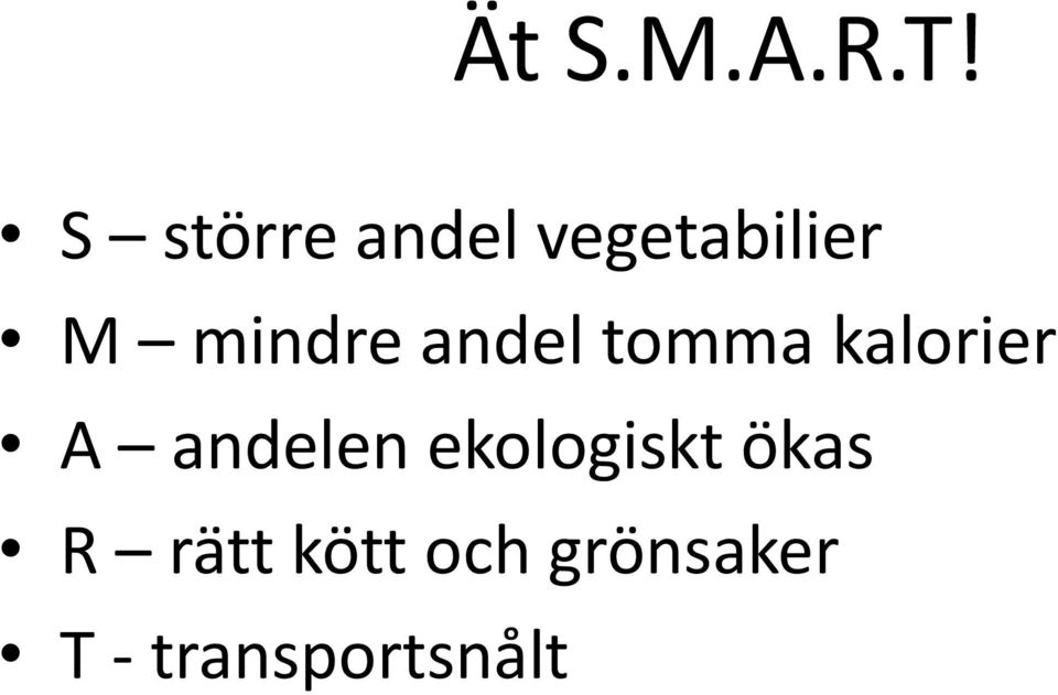 mindre andel tomma kalorier A