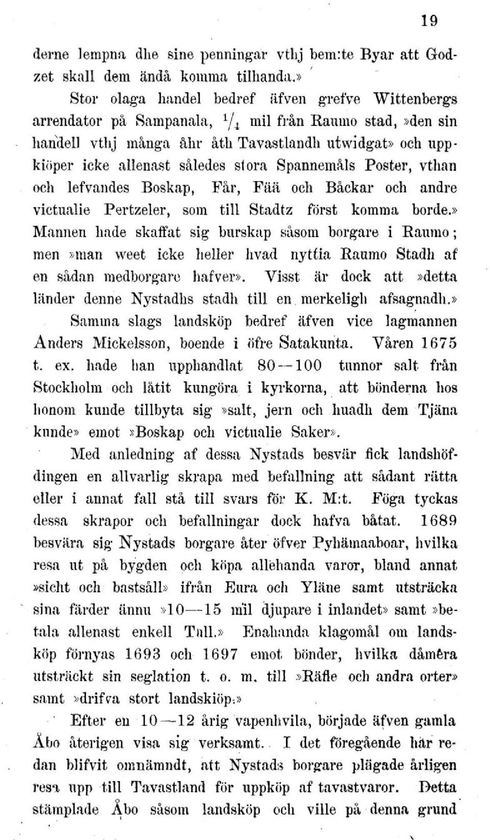 vthj många åhr åth Tavastlandh utwidgat» och uppkiöper icke allenast således stora Spannemåls Poster, vthan och lefvandes Boskap, Får, Fää och Backar och andre victualie Pertzeler, som till Stadtz