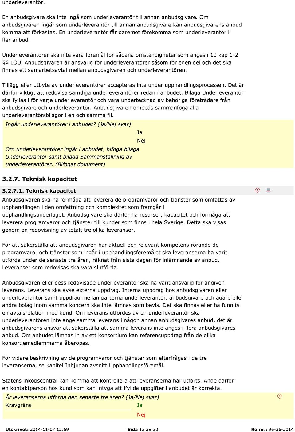 Underleverantörer ska inte vara föremål för sådana omständigheter som anges i 10 kap 1-2 LOU.