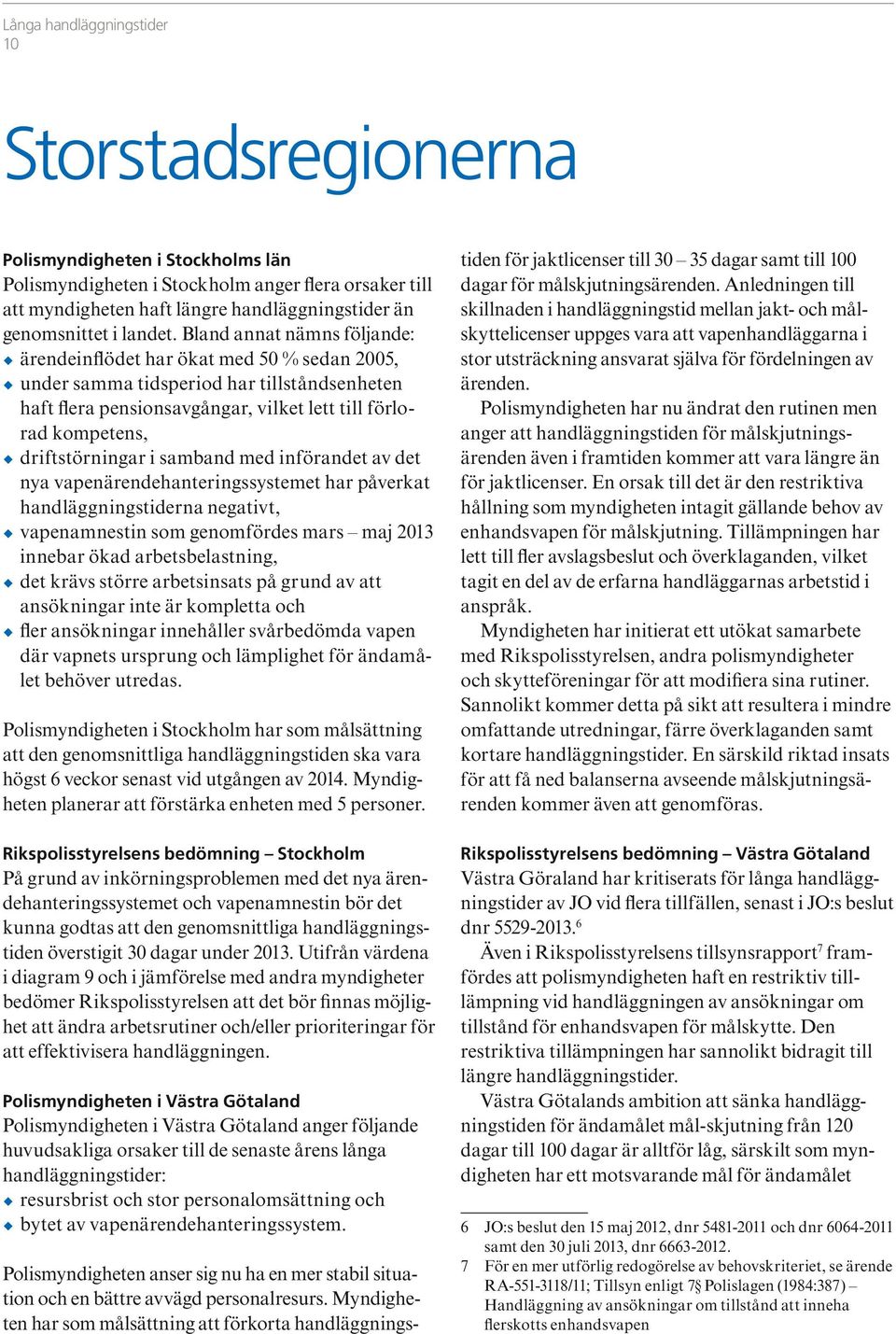 Polismyigh ha u äa ui m ag a haläggigsi fö målskjuigs ä äv i fami komm a vaa läg ä fö jaklics. E osak ill ä sikiva hållig som myigh iagi gäl bhov av hasvap fö målskjuig.