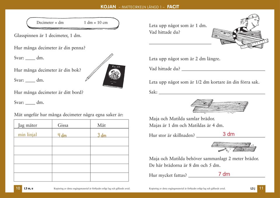 Hur många decimeter är ditt bord? Svar: dm.