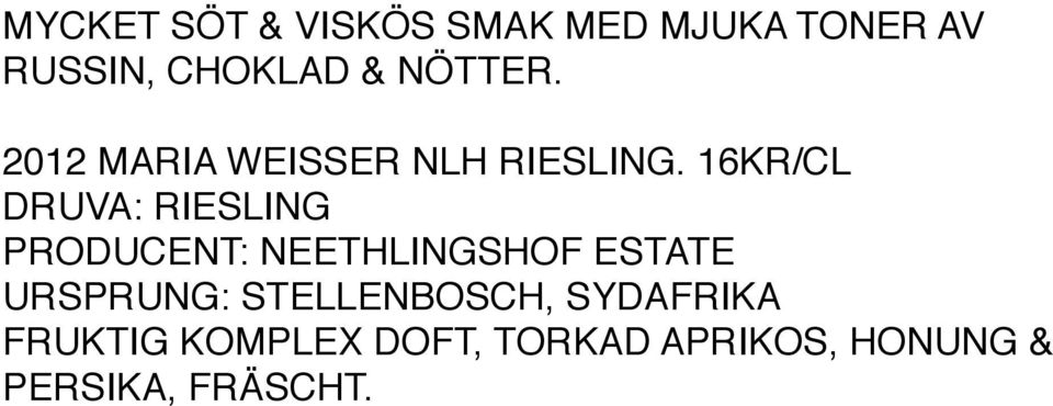 16KR/CL DRUVA: RIESLING PRODUCENT: NEETHLINGSHOF ESTATE