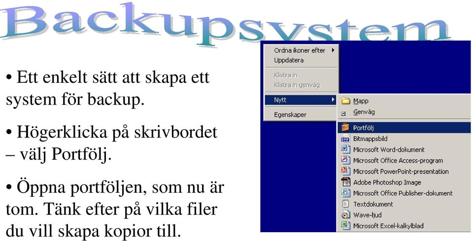 Högerklicka på skrivbordet välj Portfölj.