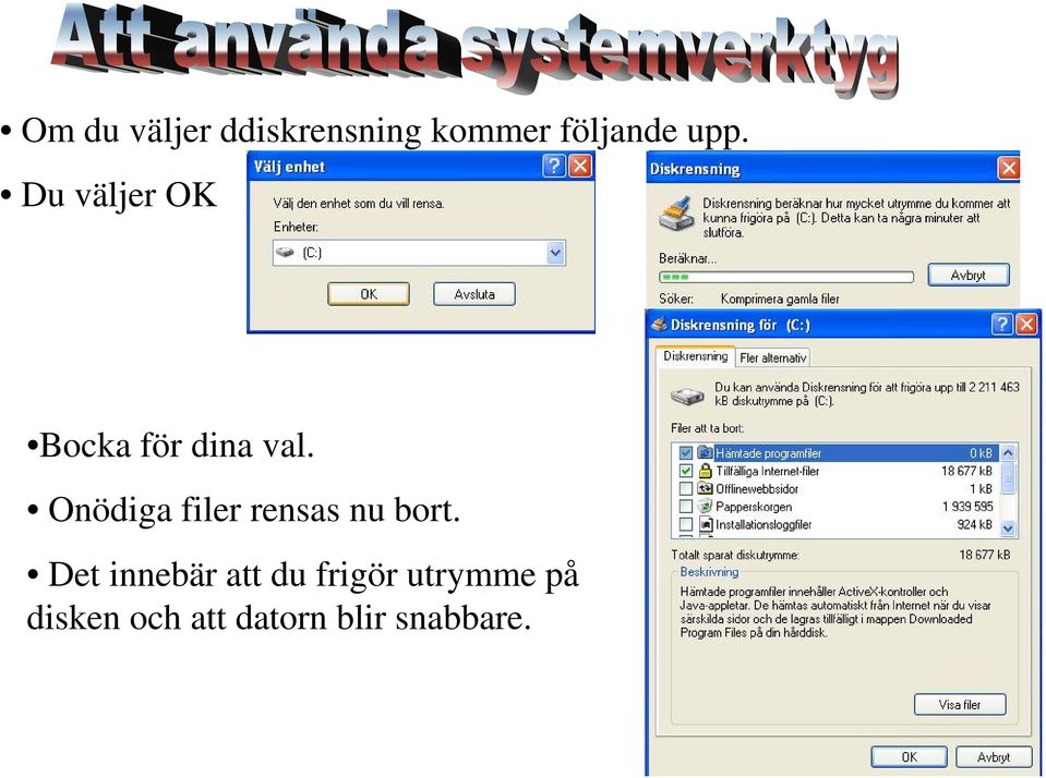 Onödiga filer rensas nu bort.