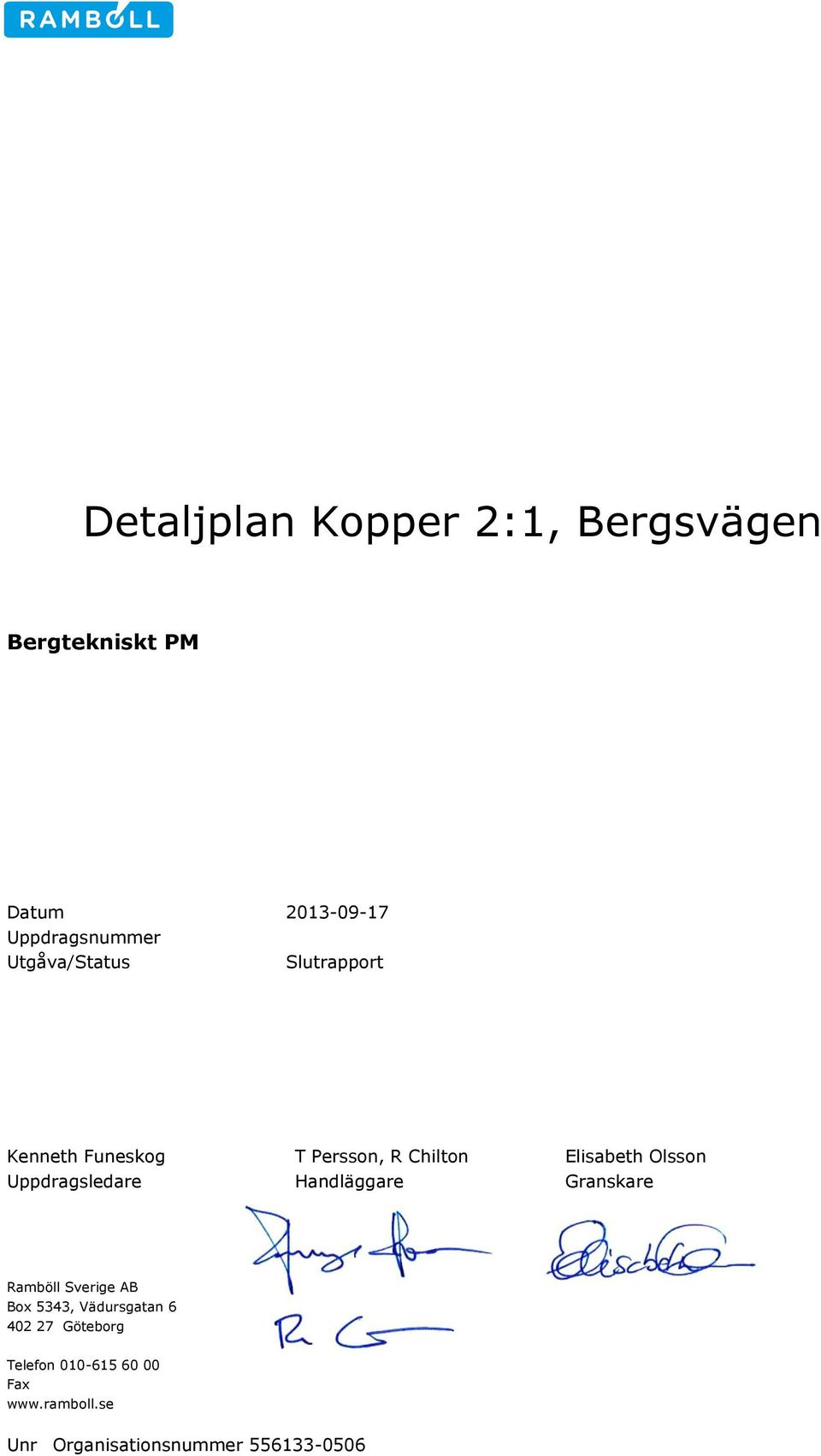 Handläggare Granskare Ramböll Sverige AB Box 5343, Vädursgatan 6 402