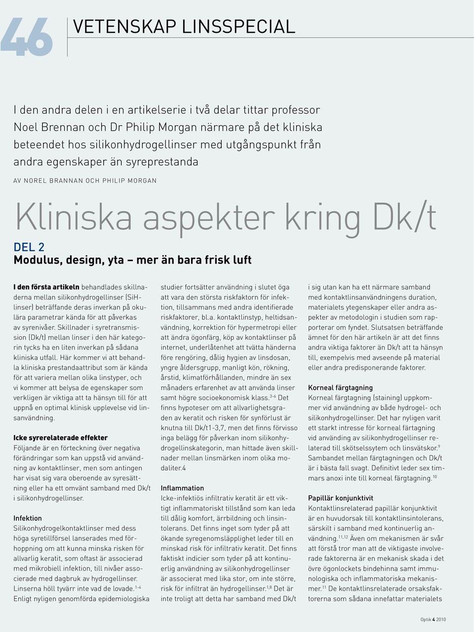 silikonhydrogellinser (SiHlinser) beträffande deras inverkan på okulära parametrar kända för att påverkas av syrenivåer.