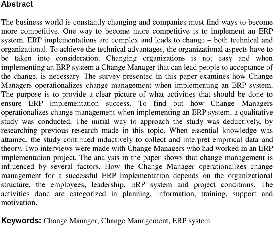 Changing organizations is not easy and when implementing an ERP system a Change Manager that can lead people to acceptance of the change, is necessary.