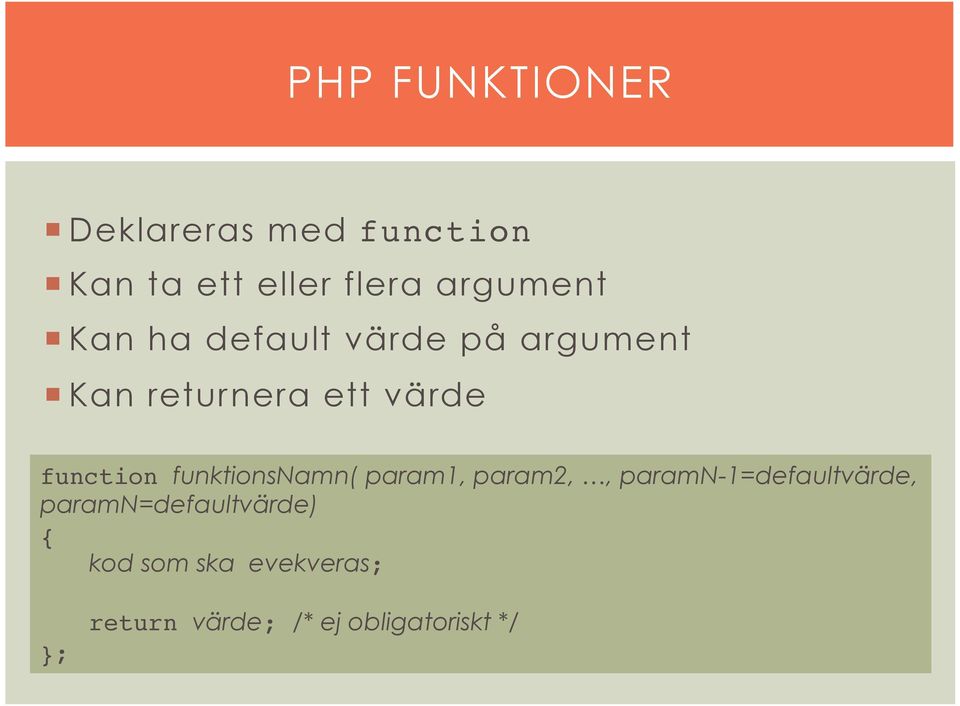returnera ett värde function funktionsnamn( param1, param2,,