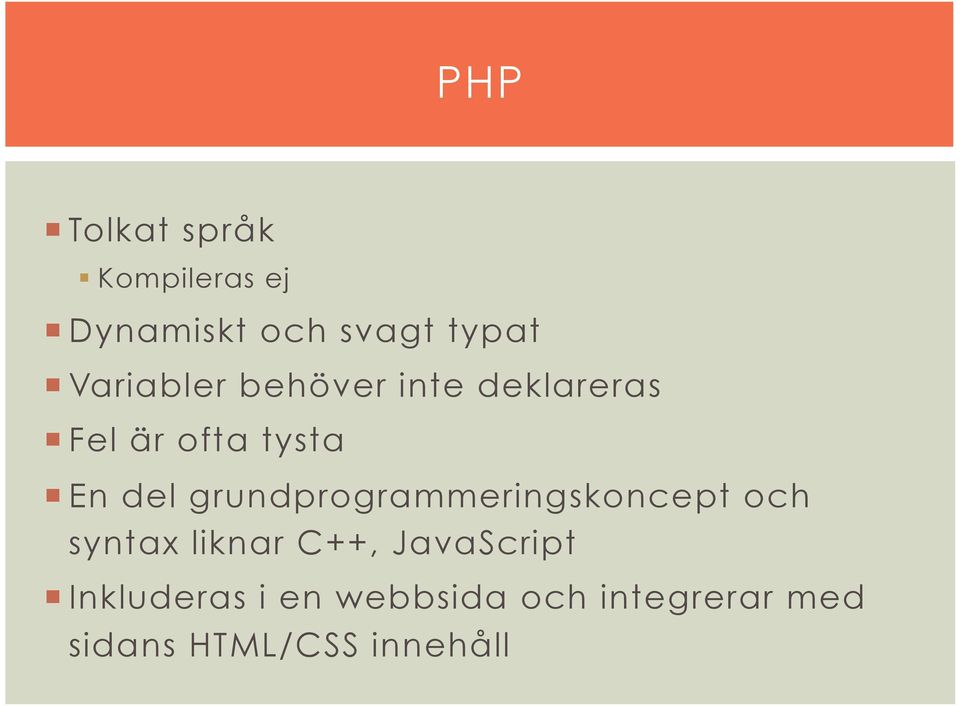 grundprogrammeringskoncept och syntax liknar C++, JavaScript