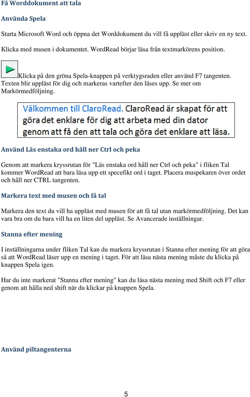 Se mer om Markörmedföljning.