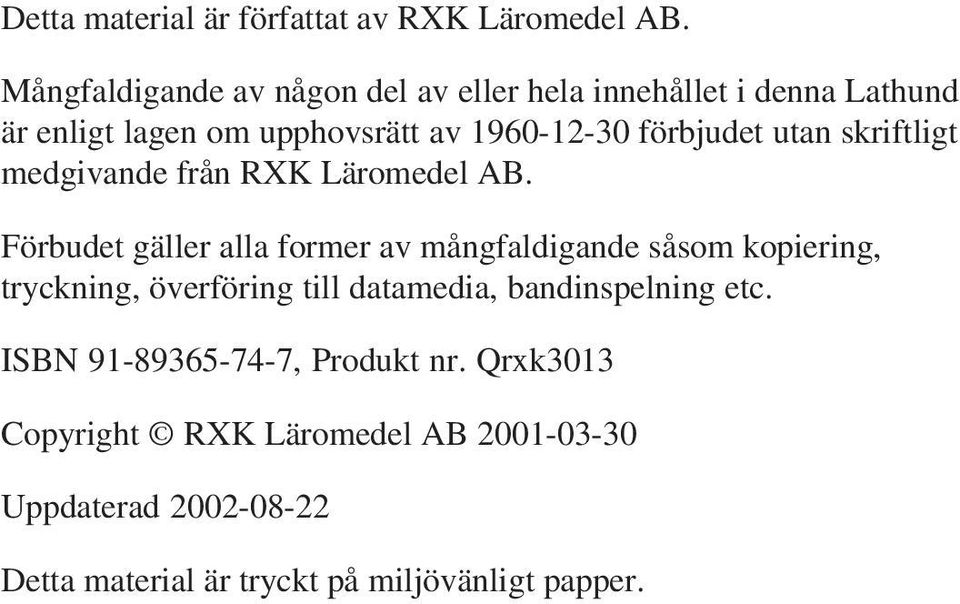 utan skriftligt medgivande från RXK Läromedel AB.