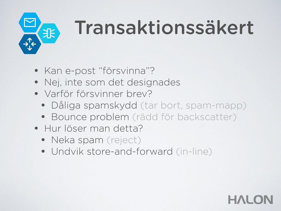 Dåliga spamskydd (tar bort, spam-mapp) Bounce problem (rädd