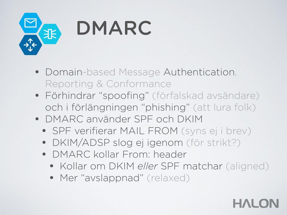 och DKIM SPF verifierar MAIL FROM (syns ej i brev) DKIM/ADSP slog ej igenom (för strikt?