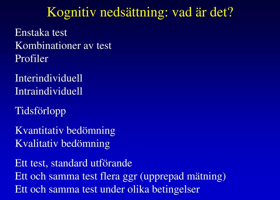 Intraindividuell Tidsförlopp Kvantitativ bedömning Kvalitativ bedömning