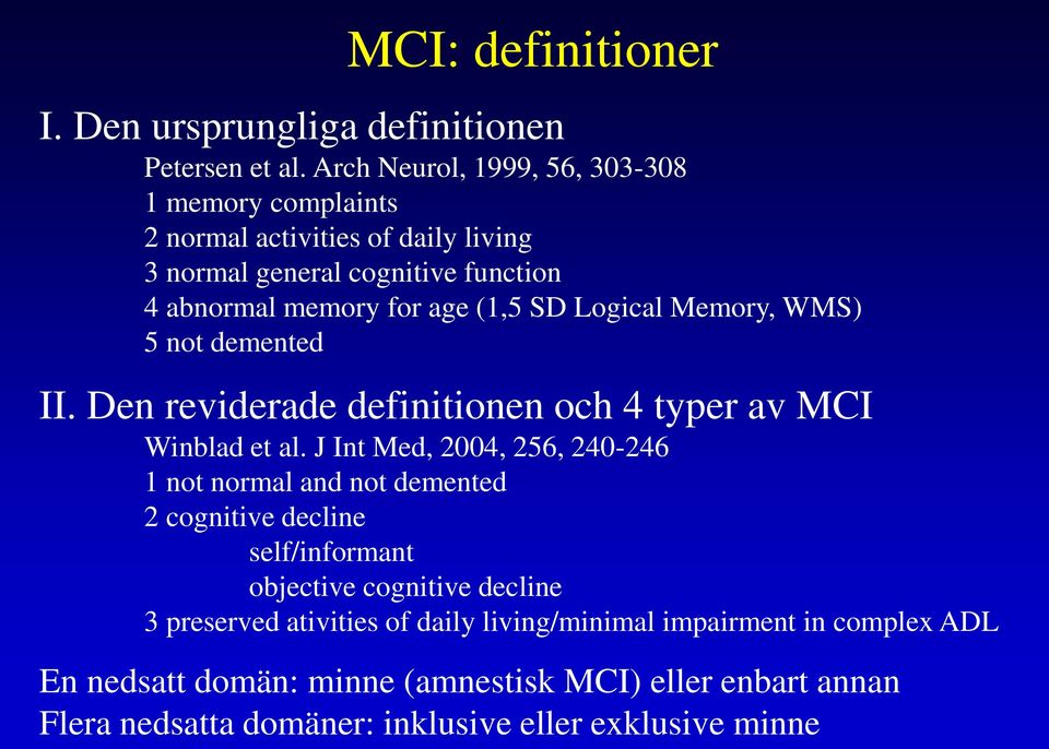 Logical Memory, WMS) 5 not demented II. Den reviderade definitionen och 4 typer av MCI Winblad et al.