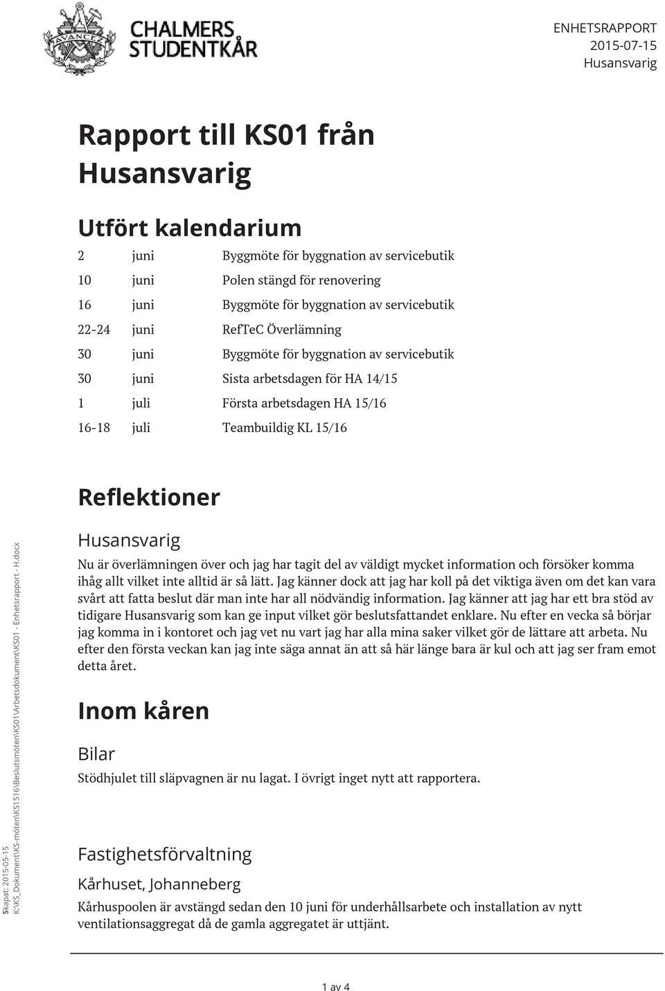 Teambuildig KL 15/16 Reflektioner Skapat: 2015-05-15 K:\KS_Dokument\KS-möten\KS1516\Beslutsmöten\KS01\Arbetsdokument\KS01 - Enhetsrapport - H.