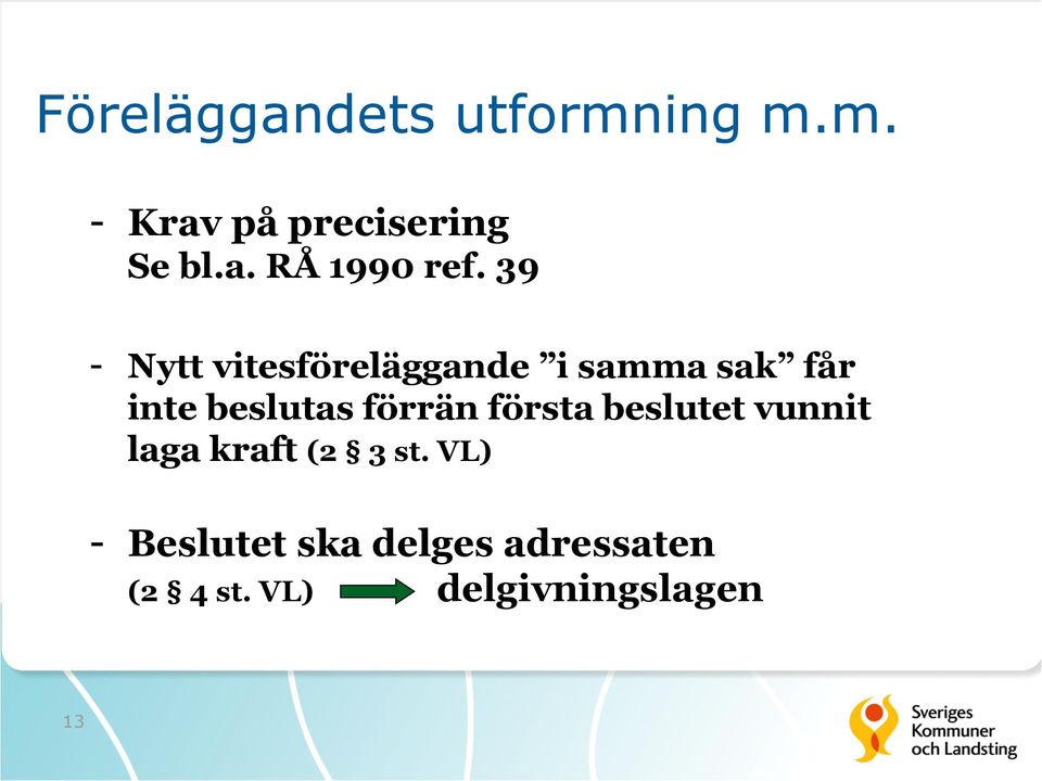 förrän första beslutet vunnit laga kraft (2 3 st.