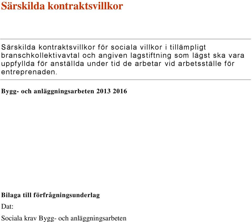 anställda under tid de arbetar vid arbetsställe för entreprenaden.