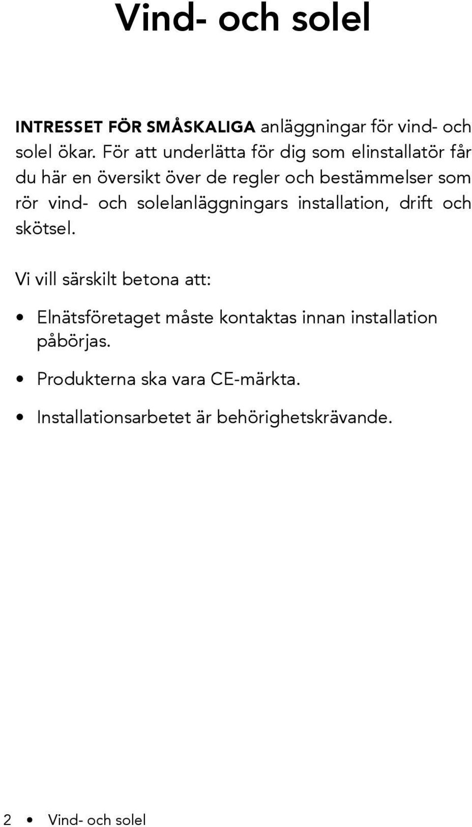 vind- och solelanläggningars installation, drift och skötsel.