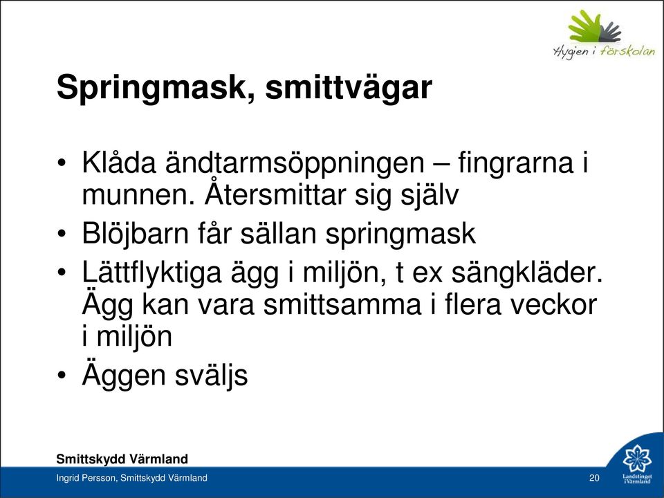 Återsmittar sig själv Blöjbarn får sällan springmask