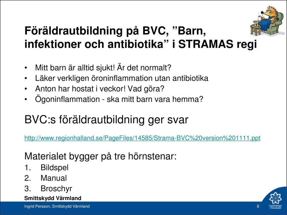 Ögoninflammation - ska mitt barn vara hemma? BVC:s föräldrautbildning ger svar http://www.regionhalland.