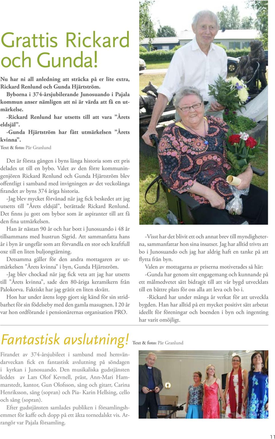 -Gunda Hjärtström har fått utmärkelsen Årets kvinna. Text & foto: Pär Granlund Det är första gången i byns långa historia som ett pris delades ut till en bybo.
