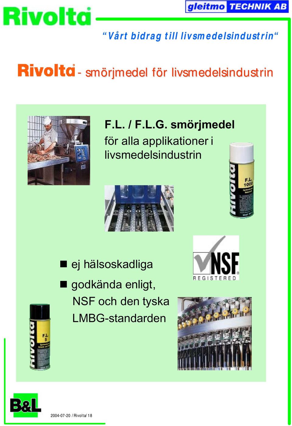 smörjmedel för alla applikationer i livsmedelsindustrin ej